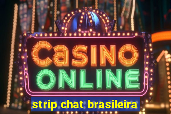 strip chat brasileira